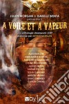 A voile et à vapeurUne anthologie steampunk-LGBT. E-book. Formato EPUB ebook