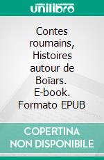 Contes roumains, Histoires autour de Boïars. E-book. Formato EPUB ebook