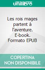 Les rois mages partent à l’aventure. E-book. Formato EPUB ebook
