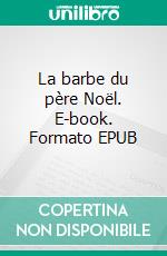 La barbe du père Noël. E-book. Formato EPUB ebook