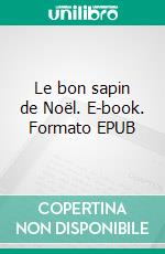 Le bon sapin de Noël. E-book. Formato EPUB ebook