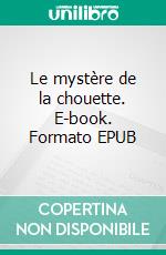 Le mystère de la chouette. E-book. Formato EPUB ebook