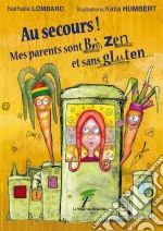 Au secours ! Mes parents sont bio, zen et sans gluten…Un roman jeunesse. E-book. Formato EPUB ebook