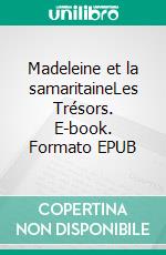 Madeleine et la samaritaineLes Trésors. E-book. Formato EPUB ebook