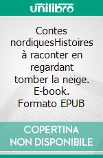 Contes nordiquesHistoires à raconter en regardant tomber la neige. E-book. Formato EPUB ebook