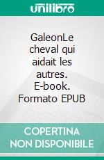 GaleonLe cheval qui aidait les autres. E-book. Formato EPUB ebook