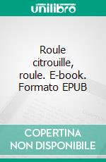 Roule citrouille, roule. E-book. Formato EPUB ebook