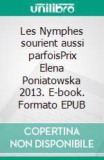 Les Nymphes sourient aussi parfoisPrix Elena Poniatowska 2013. E-book. Formato EPUB ebook