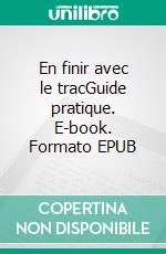 En finir avec le tracGuide pratique. E-book. Formato EPUB ebook