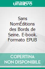 Sans NomÉditions des Bords de Seine. E-book. Formato EPUB ebook di Nayla Maalouf Guillemin