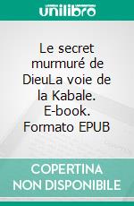 Le secret murmuré de DieuLa voie de la Kabale. E-book. Formato EPUB ebook di Marc Halévy