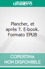 Plancher, et après ?. E-book. Formato EPUB ebook