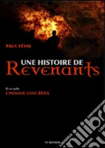 Une histoire de revenants: Suivi de l'Homme sans bras. E-book. Formato EPUB ebook