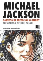 Michael Jackson : Artista de excepción o Genio ?: Elementos de reflexión. E-book. Formato EPUB ebook