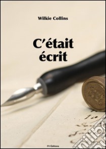 C'était ecrit. E-book. Formato EPUB ebook di Wilkie Collins