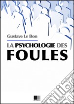 La psychologie des foules. E-book. Formato EPUB ebook