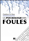 La psychologie des foules. E-book. Formato EPUB ebook