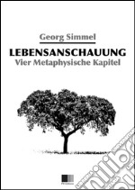 Lebensanschauung : Vier Metaphysische Kapitel. E-book. Formato EPUB