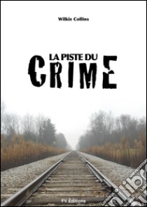 La piste du crime. E-book. Formato EPUB ebook di Wilkie Collins