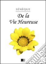 De la vie heureuse. E-book. Formato EPUB ebook