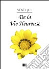 De la vie heureuse. E-book. Formato EPUB ebook