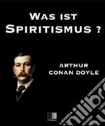 Was ist Spiritismus? Die neue Offenbarung. E-book. Formato EPUB