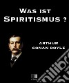 Was ist Spiritismus? Die neue Offenbarung. E-book. Formato EPUB ebook