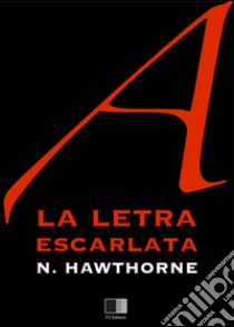 La letra escarlata. E-book. Formato EPUB ebook di Nathaniel Hawthorne