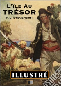 L'ile au trésor (Illustré). E-book. Formato EPUB ebook di Robert Louis Stevenson
