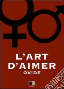 L'art d'aimer. E-book. Formato EPUB ebook di Ovide