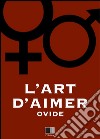 L'art d'aimer. E-book. Formato EPUB ebook di Ovide