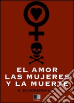 El amor, las mujeres y la muerte. E-book. Formato EPUB ebook