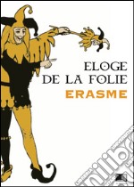 Éloge de la folie. E-book. Formato EPUB ebook