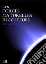 Les forces naturelles inconnues. E-book. Formato EPUB