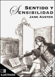 Sentido y Sensibilidad (ilustrado). E-book. Formato EPUB ebook di Jane Austen