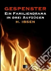 Gespenster : Ein Familiendrama in drei Aufzügen. E-book. Formato EPUB ebook di Henrik Ibsen