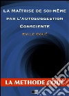 La maîtrise de soi-même par l'autosuggestion consciente. E-book. Formato EPUB ebook