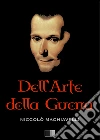 Dell'arte della guerra. E-book. Formato EPUB ebook di Niccolò Machiavelli
