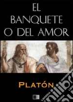 El banquete o del Amor (Anotado). E-book. Formato EPUB ebook