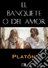 El banquete o del Amor (Anotado). E-book. Formato EPUB ebook