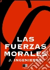 Las fuerzas morales. E-book. Formato EPUB ebook di José Ingenieros