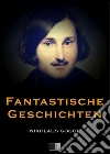 Phantastische Geschichten. E-book. Formato EPUB ebook di Nikolaus Gogol