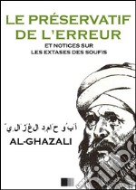 Le Préservatif de l'Erreur: et Notices sur les Extases des Soufis. E-book. Formato EPUB ebook