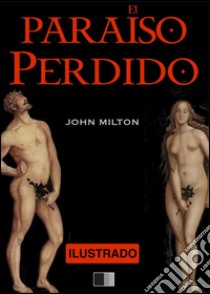 EL PARAÍSO PERDIDO - Ilustrado. E-book. Formato EPUB ebook di John Milton