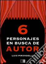 Seis personajes en busca de autor. E-book. Formato EPUB ebook