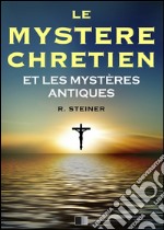 Le mystère chrétien et les mystères antiques. E-book. Formato EPUB ebook