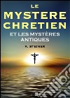 Le mystère chrétien et les mystères antiques. E-book. Formato EPUB ebook