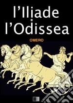 L'Iliade e l'Odissea. E-book. Formato EPUB ebook