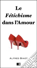 Le fétichisme dans l'amour. E-book. Formato EPUB ebook