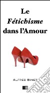 Le fétichisme dans l'amour. E-book. Formato EPUB ebook